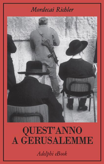 Quest'anno a Gerusalemme - Mordecai Richler,M. Birattari - ebook