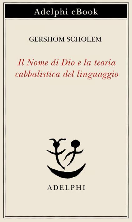 Il nome di Dio e la teoria cabbalistica del linguaggio - Gershom Scholem,Adriano Fabris - ebook