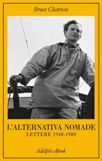 L' alternativa nomade. Lettere 1948-1989