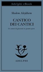 Cantico dei Cantici. Un amore di gioventù in quattro parti