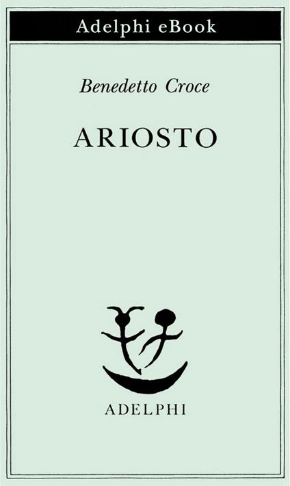 Ariosto - Benedetto Croce,G. Galasso - ebook