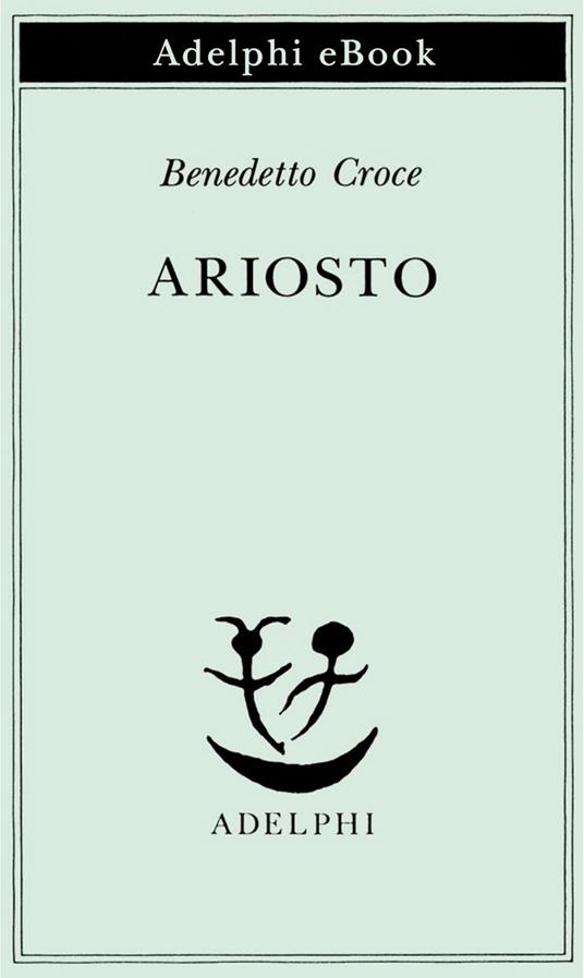 Ariosto - Benedetto Croce,G. Galasso - ebook