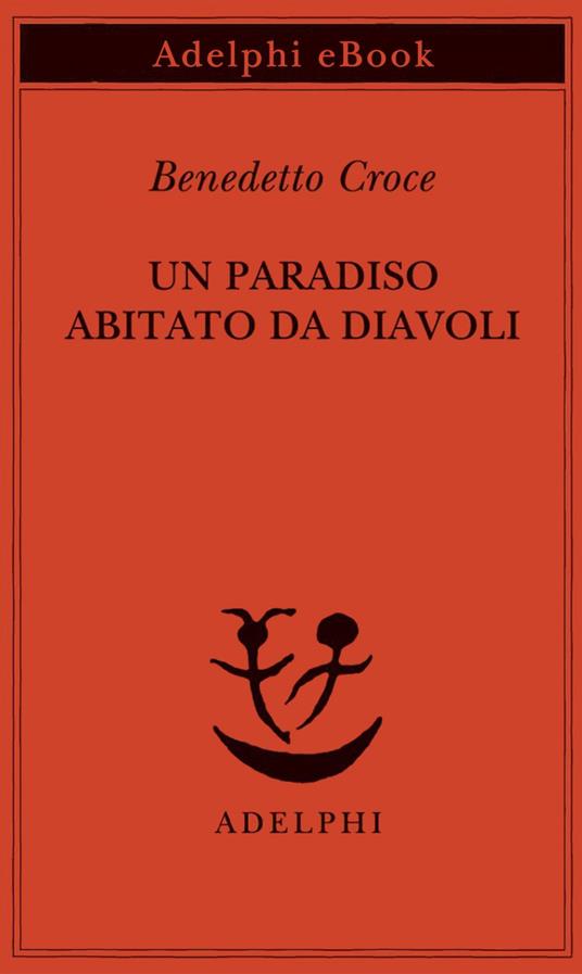 Un paradiso abitato da diavoli - Benedetto Croce,G. Galasso - ebook