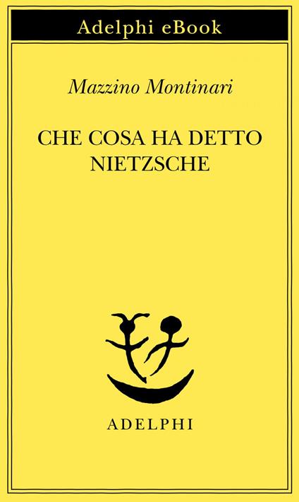 Che cosa ha detto Nietzsche - Mazzino Montinari,G. Campioni - ebook