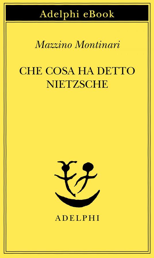 Che cosa ha detto Nietzsche - Mazzino Montinari,G. Campioni - ebook