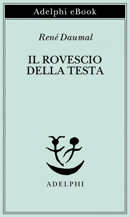 Il rovescio della testa - René Daumal,Claudio Rugafiori - ebook