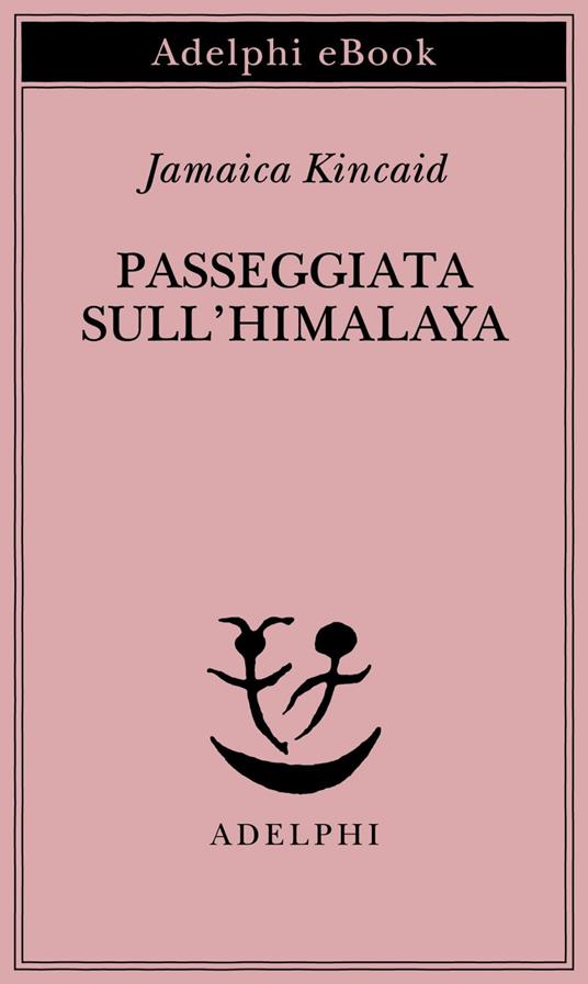 Passeggiata sull'Himalaya - Jamaica Kincaid,Franca Cavagnoli - ebook