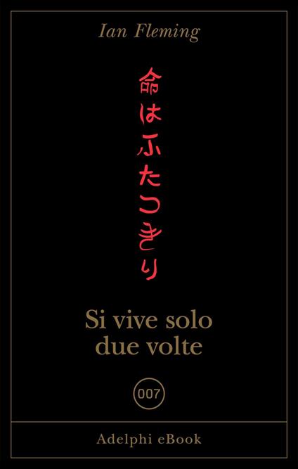 Si vive solo due volte - Ian Fleming,Massimo Bocchiola - ebook