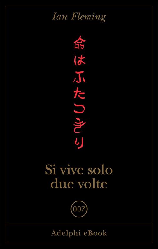 Si vive solo due volte - Ian Fleming,Massimo Bocchiola - ebook