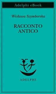 Racconto antico e altre poesie disperse. Testo originale a fronte