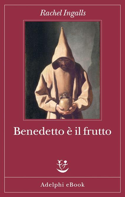 Benedetto è il frutto - Rachel Ingalls,Giovanni Granato - ebook