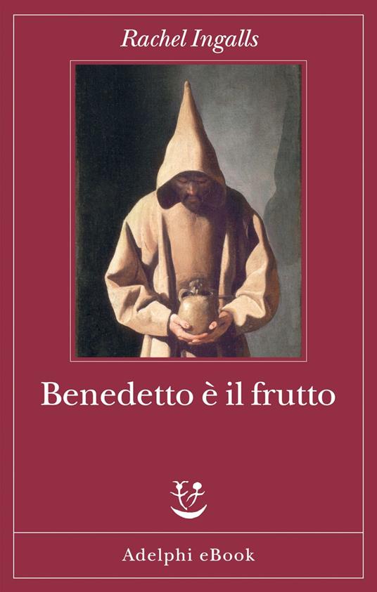 Benedetto è il frutto - Rachel Ingalls,Giovanni Granato - ebook
