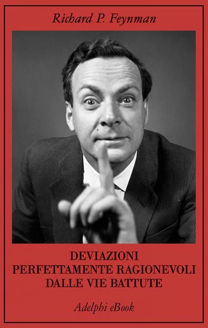 Deviazioni perfettamente ragionevoli dalle vie battute. Le lettere di Richard Feynman - Richard P. Feynman,Michelle Feynman,F. Ligabue - ebook