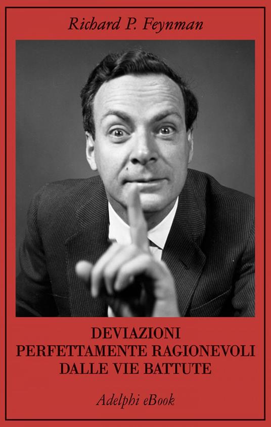 Deviazioni perfettamente ragionevoli dalle vie battute. Le lettere di Richard Feynman - Richard P. Feynman,Michelle Feynman,F. Ligabue - ebook