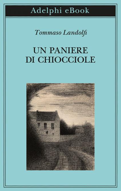Un paniere di chiocciole. Cinquanta elzeviri - Tommaso Landolfi - ebook