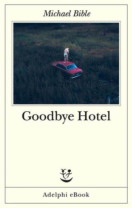 Goodbye Hotel - Michael Bible,Martina Testa - ebook