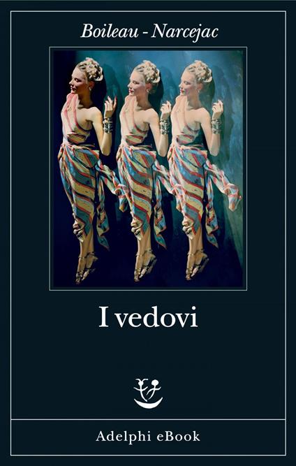 I vedovi - Pierre Boileau,Thomas Narcejac,Giuseppe Girimonti Greco,Ezio Sinigaglia - ebook
