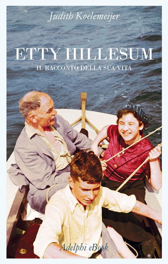 Etty Hillesum. Il racconto della sua vita - Judith Koelemeijer,Claudia Di Palermo,Francesco Panzerie,Davide Trovò - ebook