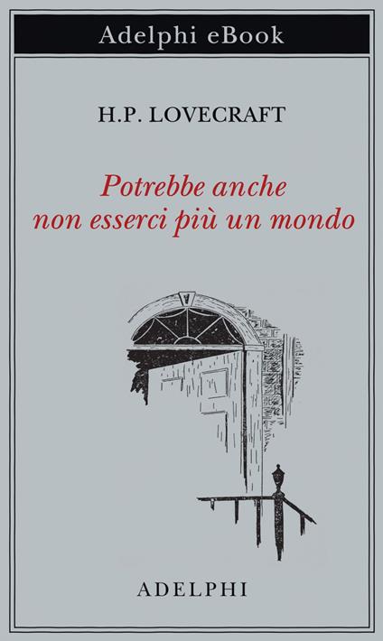 Potrebbe anche non esserci più un mondo - Howard P. Lovecraft,Ottavio Fatica - ebook