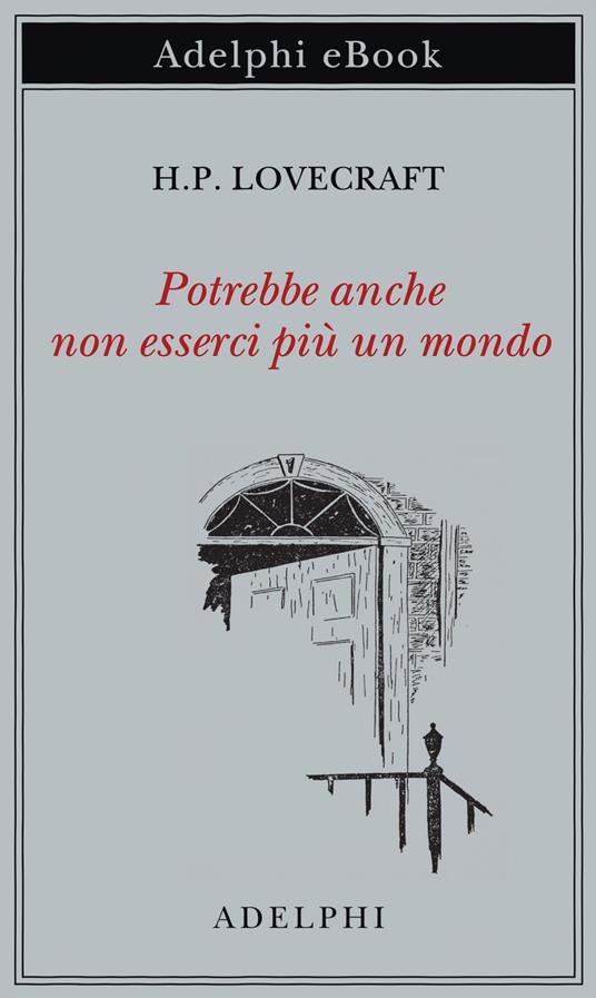 Potrebbe anche non esserci più un mondo - Howard P. Lovecraft,Ottavio Fatica - ebook
