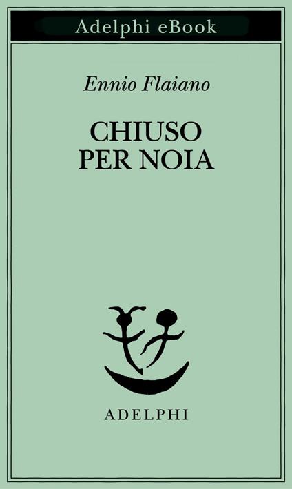Chiuso per noia - Ennio Flaiano,Anna Longoni - ebook