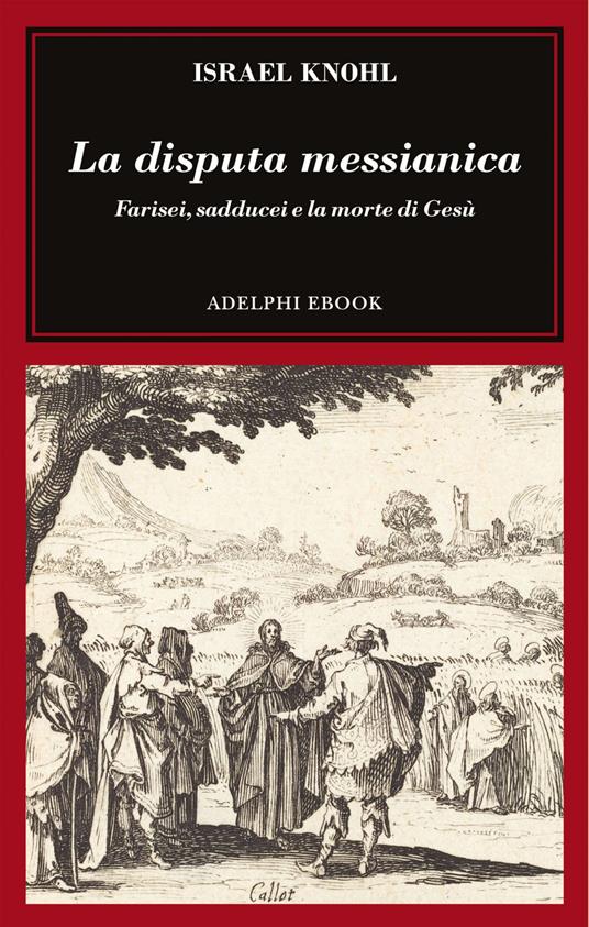 La disputa messianica. Farisei, sadducei e la morte di Gesù - Israel Knohl,Margherita Pepoli - ebook