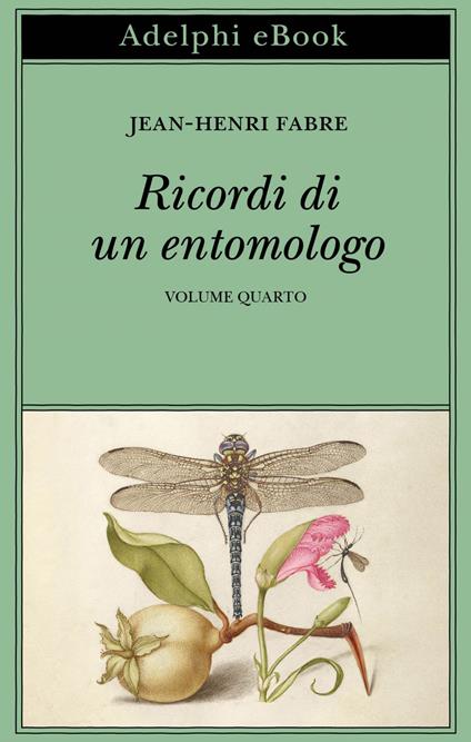 Ricordi di un entomologo. Vol. 4 - Jean-Henri Fabre,Francesco Bergamasco - ebook