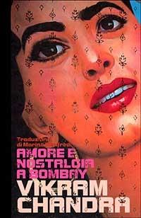 Amore e nostalgia a Bombay - Vikram Chandra - copertina