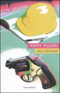 Fatti fuori - Iain Levison - copertina