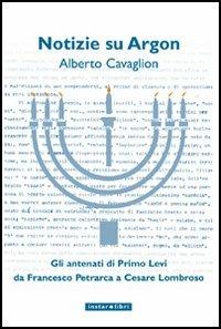 Notizie su Argon. Gli antenati di Primo Levi da Francesco Petrarca a Cesare Lombroso - Alberto Cavaglion - copertina