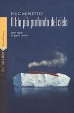 Il blu più profondo del cielo. Brevi storie di grandi uomini