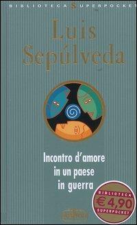Incontro d'amore in un paese in guerra - Luis Sepúlveda - copertina