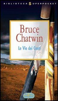 Le vie dei canti - Bruce Chatwin - copertina