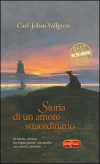 Storia di un amore straordinario - Carl-Johan Vallgren - copertina