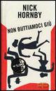 Libro Non buttiamoci giù Nick Hornby