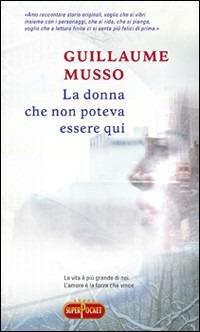 La donna che non poteva essere qui - Guillaume Musso - copertina