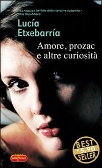 Amore, Prozac e altre curiosità - Lucía Etxebarría - copertina