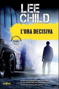 L'ora decisiva - Lee Child - copertina