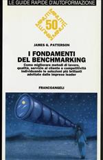 I fondamenti del benchmarking. Come migliorare metodi di lavoro, qualità, servizio al cliente e competitività individuando le soluzioni più brillanti...