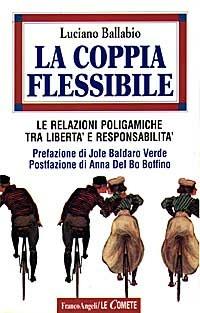 La coppia flessibile. Le relazioni poligamiche tra libertà e responsabilità - Luciano Ballabio - copertina