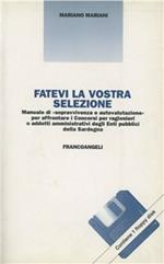 Fatevi la vostra selezione. Manuale di sopravvivenza e autovalutazione per affrontare i Concorsi per ragionieri a addetti amministrativi degli Enti pubblici Sardegna