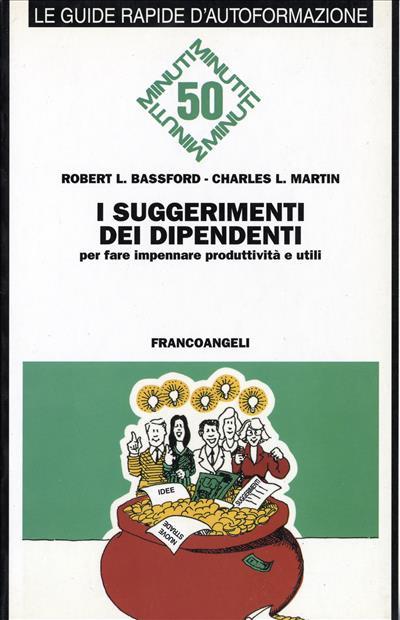 I suggerimenti dei dipendenti per fare impennare produttività e utili - Robert L. Bassford,Charles L. Martin - copertina