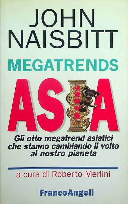 Megatrends Asia. Gli otto megatrend asiatici che stanno cambiando il volto al nostro pianeta