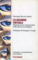 Lo sguardo virtuale. Itinerari socio-comunicativi nella deriva tecnologica