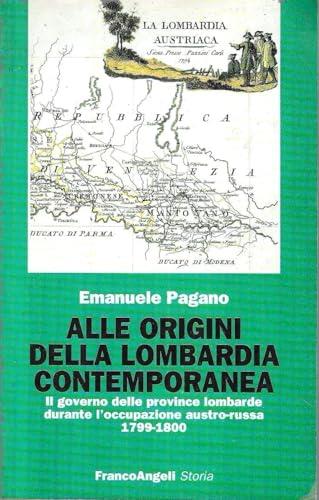 Alle origini della Lombardia contemporanea. Il governo delle province lombarde durante l'occupazione austro-russa (1799-1880)