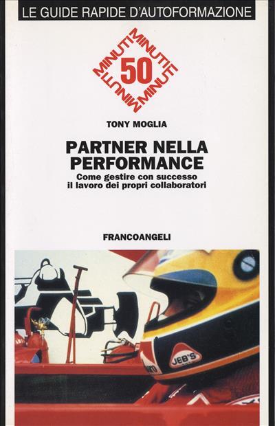 Partner nella performance. Gestire con successo il lavoro dei propri collaboratori - Tony Moglia - copertina