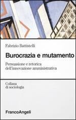 Burocrazia e mutamento sociale. Persuasione e retorica dell'innovazione amministrativa