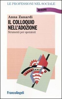 Il colloquio nell'adozione. Linee guida per operatori - Anna Zanardi - copertina