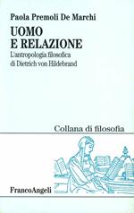 Uomo e relazione. L'antropologia filosofica di Dietrich von Hildebrand