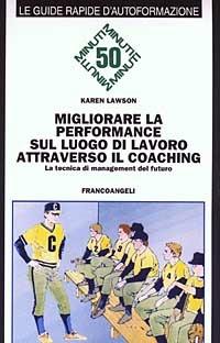 Migliorare la performance sul luogo di lavoro attraverso il coaching. La tecnica di management del futuro - Karen Lawson - copertina